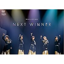 M!LK LIVE 2022 NEXT WINNER DVD
